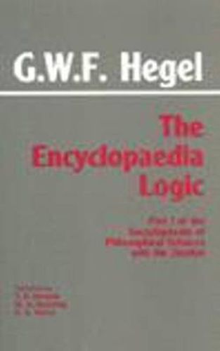 The Encyclopaedia Logic: Part I of the Encyclopaedia of the Philosophical Sciences with the Zustze