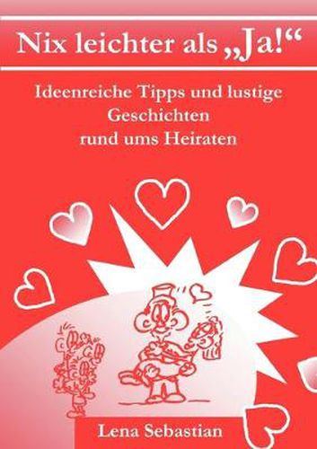 Cover image for Nix leichter als Ja!: Ideenreiche Tipps und lustige Geschichten rund ums Heiraten