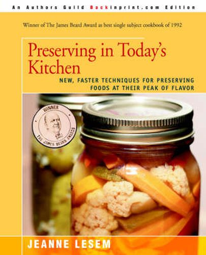 Cover image for Preserving in Today's Kitchen: New, Faster Techniques for Preserving Foods at Their Peak of Flavor