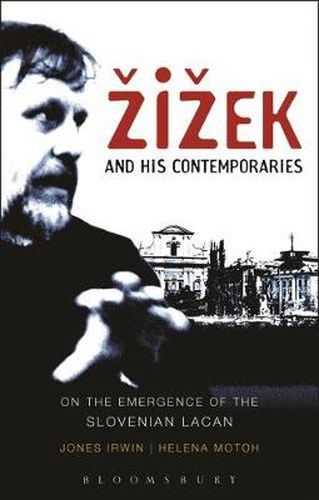 Cover image for Zizek and his Contemporaries: On the Emergence of the Slovenian Lacan