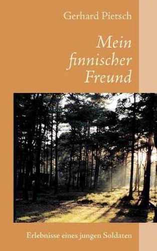 Cover image for Mein finnischer Freund: Erlebnisse eines jungen Soldaten