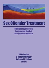 Cover image for Sex Offender Treatment: Biological Dysfunction, Intrapsychic Conflict, Interpersonal Violence