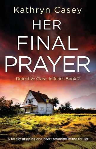 Cover image for Her Final Prayer: A totally gripping and heart-stopping crime thriller