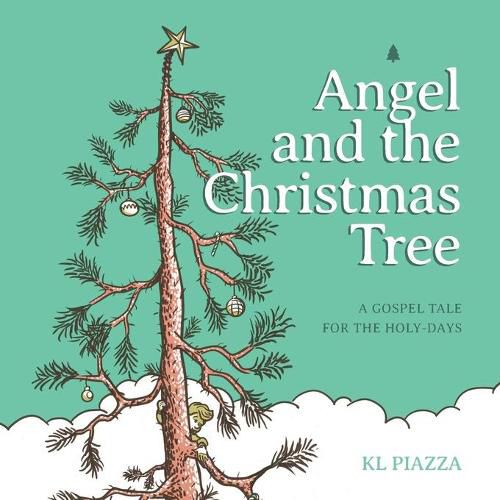 Cover image for Angel and the Christmas Tree: A Gospel Tale for the Holy-Days