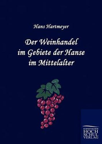 Cover image for Der Weinhandel im Gebiete der Hanse im Mittelalter