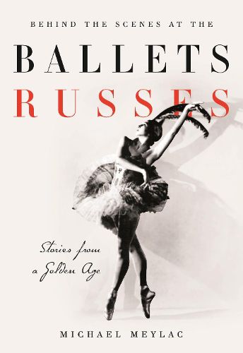 Cover image for Behind the Scenes at the Ballets Russes: Stories from a Silver Age