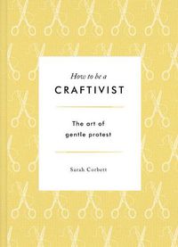 Cover image for How to be a Craftivist