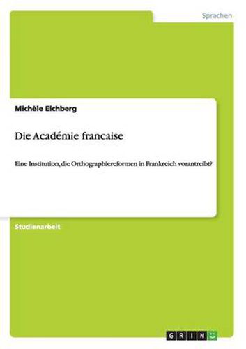 Cover image for Die Academie francaise: Eine Institution, die Orthographiereformen in Frankreich vorantreibt?