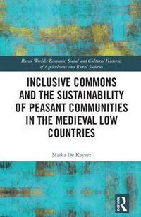 Cover image for Inclusive Commons and the Sustainability of Peasant Communities in the Medieval Low Countries