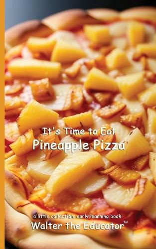 Cover image for It's Time to Eat Pineapple Pizza