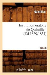 Cover image for Institution Oratoire de Quintilien. Tome 6 (Ed.1829-1835)