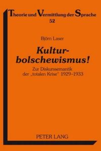 Cover image for Kulturbolschewismus!: Zur Diskurssemantik Der  Totalen Krise  1929-1933