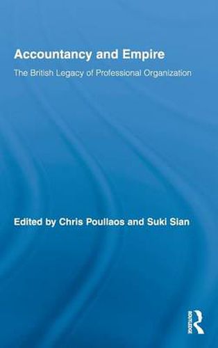 Cover image for Accountancy and Empire: The British Legacy of Professional Organization
