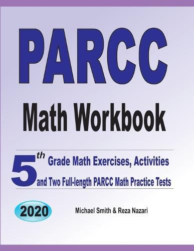 Cover image for PARCC Math Workbook: 5th Grade Math Exercises, Activities, and Two Full-Length PARCC Math Practice Tests