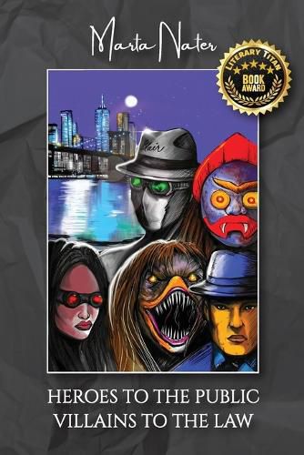 Cover image for Heroes To The Public Villains To The Law