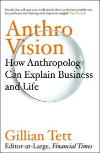 Cover image for Anthro-Vision: How Anthropology Can Explain Business and Life