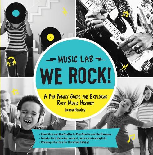 Cover image for We Rock! (Music Lab): A Fun Family Guide for Exploring Rock Music History: From Elvis and the Beatles to Ray Charles and The Ramones, Includes Bios, Historical Context, Extensive Playlists, and Rocking Activities for the Whole Family!