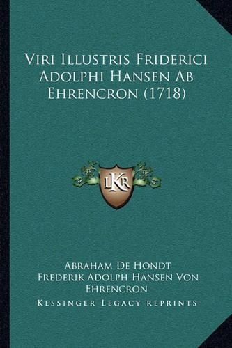 Cover image for Viri Illustris Friderici Adolphi Hansen AB Ehrencron (1718) Viri Illustris Friderici Adolphi Hansen AB Ehrencron (1718)