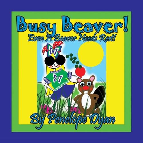 Cover image for Busy Beaver! Even A Beaver Needs Rest!