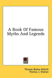 Cover image for A Book of Famous Myths and Legends