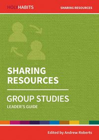 Cover image for Holy Habits Group Studies: Sharing Resources: Leader's Guide