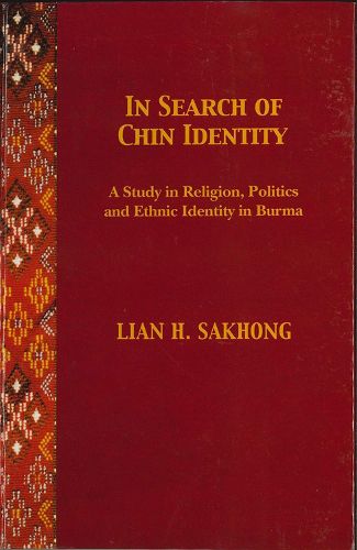 Cover image for In Search of Chin Identity: A Study in Religion, Politics and Ethnic Identity in Burma