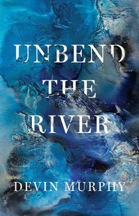 Cover image for Unbend the River