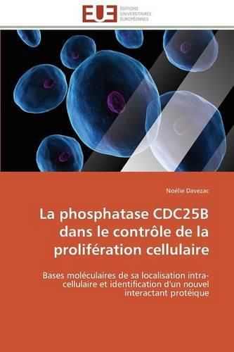 Cover image for La Phosphatase Cdc25b Dans Le Contr le de la Prolif ration Cellulaire