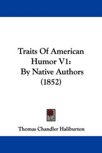 Cover image for Traits of American Humor V1: By Native Authors (1852)