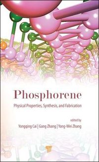 Cover image for Phosphorene: Physical Properties, Synthesis, and Fabrication: Physical Properties, Synthesis, and Fabrication