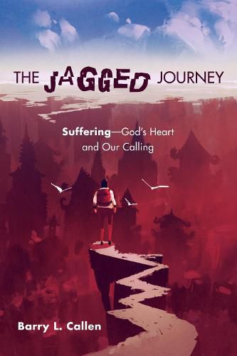 The Jagged Journey: Suffering--God's Heart and Our Calling