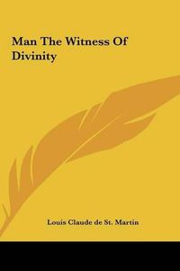 Cover image for Man the Witness of Divinity Man the Witness of Divinity