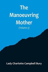 Cover image for The Manoeuvring Mother (Volume 3)