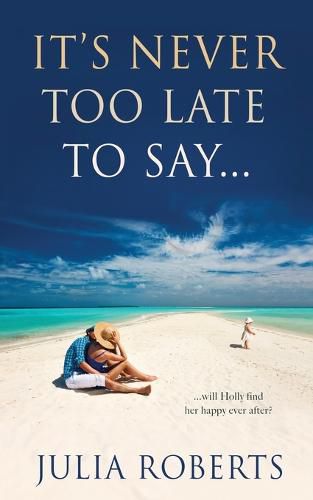 Cover image for It's Never Too Late to Say...