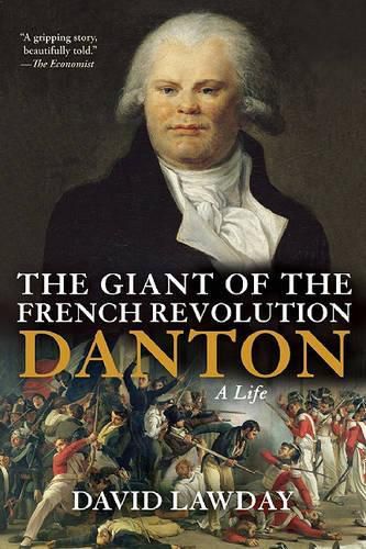 The Giant of the French Revolution: Danton, a Life