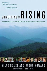 Cover image for Something's Rising: Appalachians Fighting Mountaintop Removal