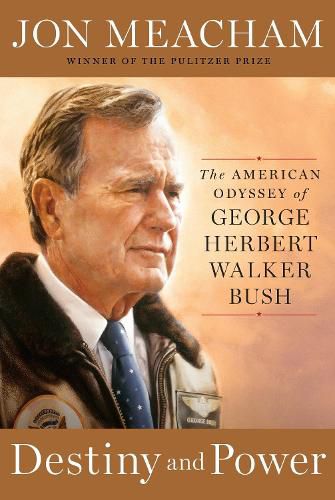Cover image for Destiny and Power: The American Odyssey of George Herbert Walker Bush