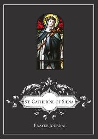 Cover image for St. Catherine of Siena Prayer Journal