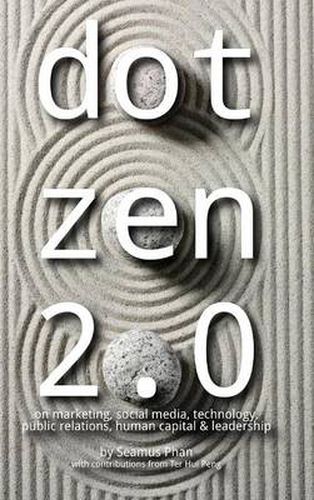 Cover image for Dot Zen 2.0 - On Marketing, Social Media, Technology, Public Relations, Human Capital & Leadership