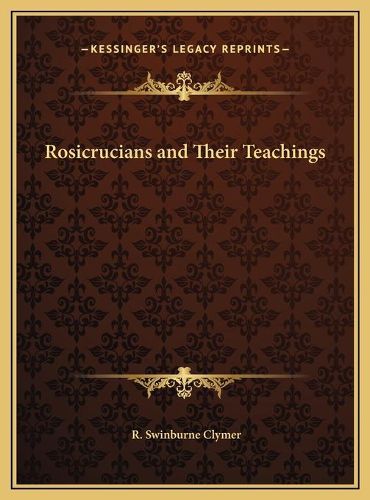 Rosicrucians and Their Teachings Rosicrucians and Their Teachings