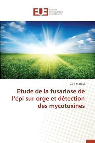 Cover image for Etude de la Fusariose de L  pi Sur Orge Et D tection Des Mycotoxines