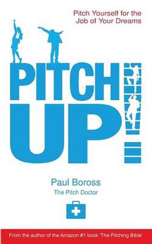 Cover image for Pitch Up!: Pitch Yourself for the Job of Your Dreams