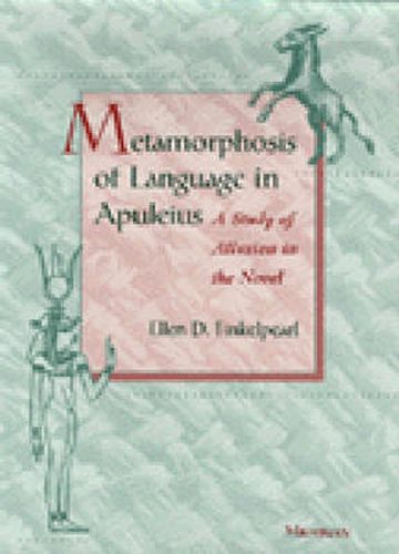 Cover image for The Metamorphosis of Language in Apuleius: A Study of Allusion in the Novel