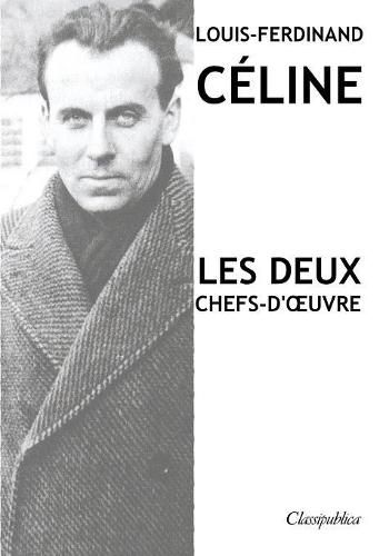 Cover image for Louis-Ferdinand Celine - Les deux chefs-d'oeuvre: Voyage au bout de la nuit - Mort a credit