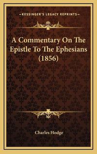 Cover image for A Commentary on the Epistle to the Ephesians (1856)