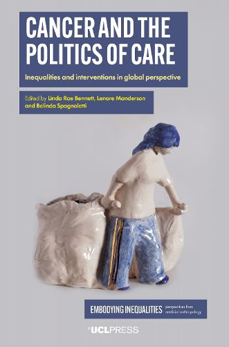 Cover image for Cancer and the Politics of Care: Inequalities and Interventions in Global Perspective