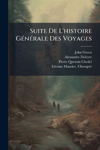 Cover image for Suite de L'Histoire G N Rale Des Voyages