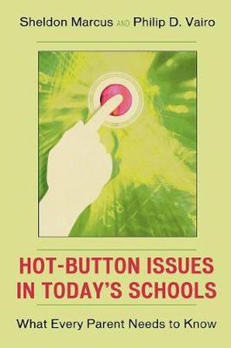 Cover image for Hot-Button Issues in Today's Schools: What Every Parent Needs to Know