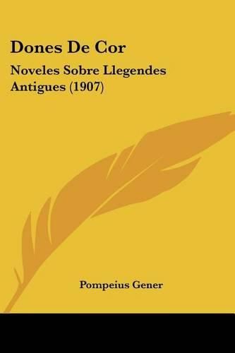 Cover image for Dones de Cor: Noveles Sobre Llegendes Antigues (1907)