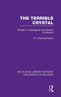 Cover image for The Terrible Crystal: Studies in Kierkegaard and Modern Christianity